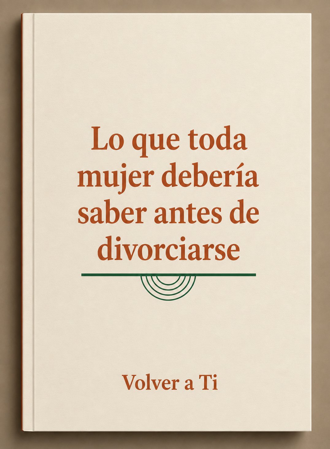 Guía: "Lo que toda mujer debería saber antes de divorciarse"